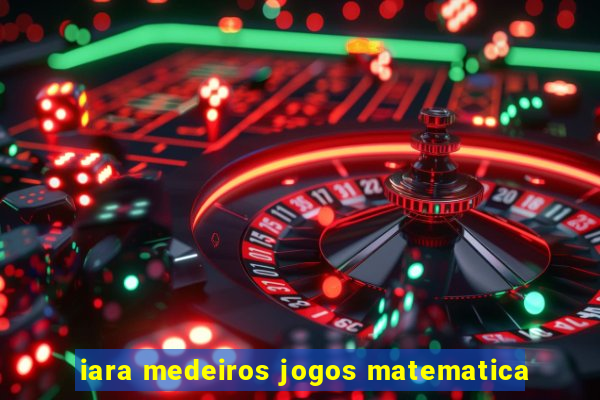 iara medeiros jogos matematica